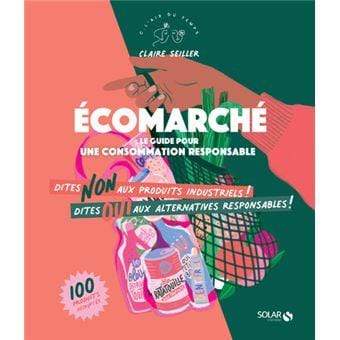 Écomarché - Guide pour une consommation responsable Jeremie Pichon et Benedicte Moret vrac-zero-dechet-ecolo-balma-gramont